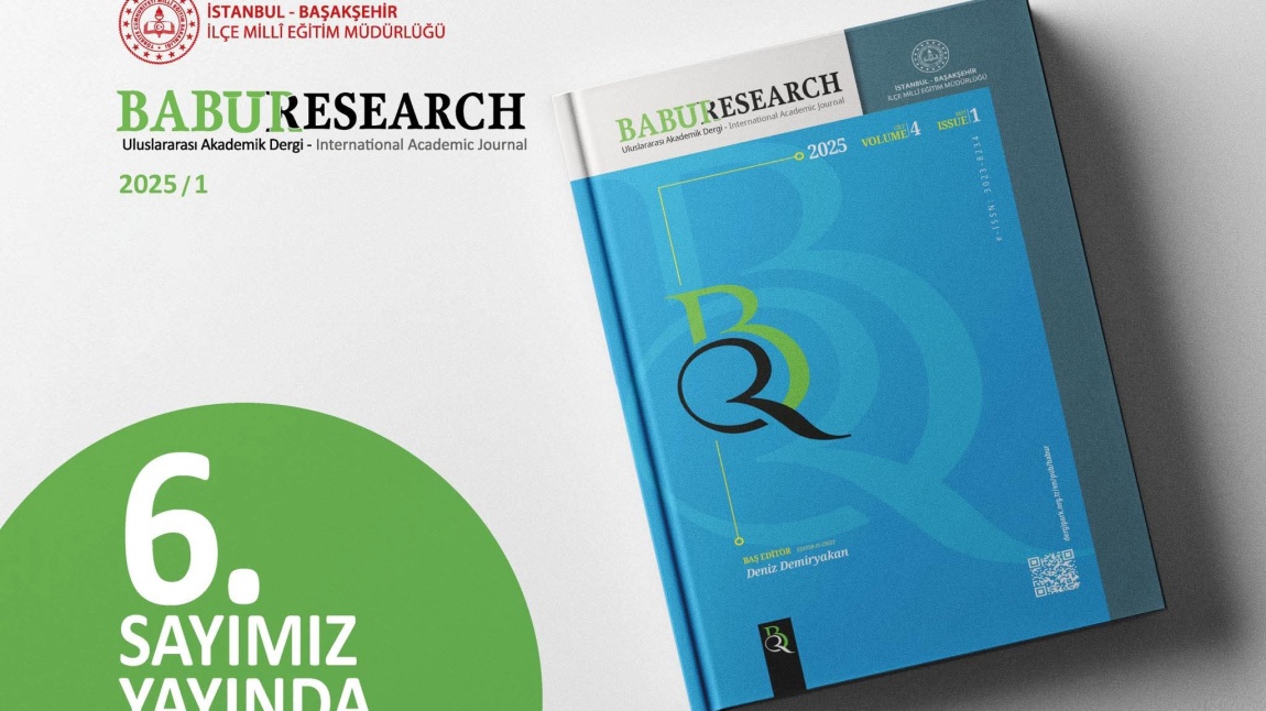 Başakşehir İlçe Millî Eğitim Müdürlüğü Bilimsel Araştırma Bürosu’nun (BABÜR) uluslararası akademik ve hakemli dergisi BABUR Research’ün 6. sayısı (4. Cilt, 1. Sayı) 14 özgün akademik çalışma ile yayımlandı.